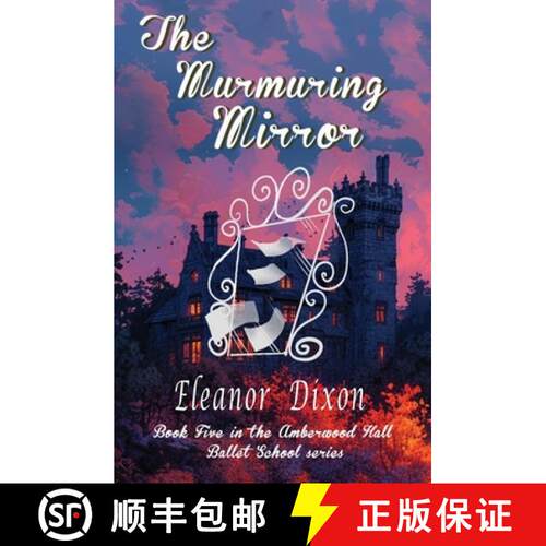 【3-4周达】The Murmuring Mirror: A Ballet School full of heart, mystery-and just the right amount of ... [9781838270896]