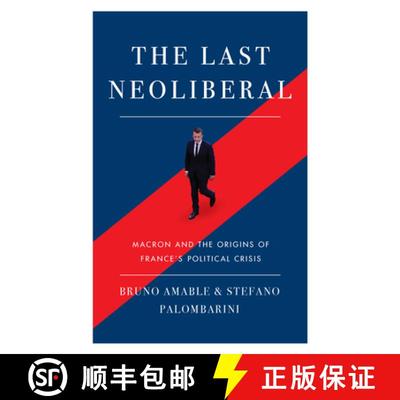 【3-4周达】The Last Neoliberal: Macron and the Origins of France's Political Crisis [9781788733571]