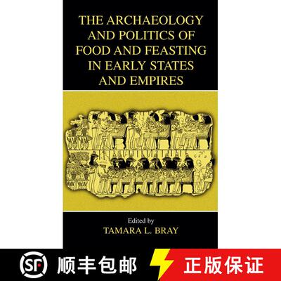 【3-4周达】The Archaeology and Politics of Food and Feasting in Early States and Empires [9780306477300]
