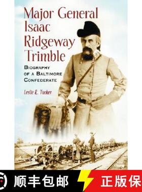 【3-4周达】Major General Isaac Ridgeway Trimble : Biography of a Baltimore Confederate [9780786421312]