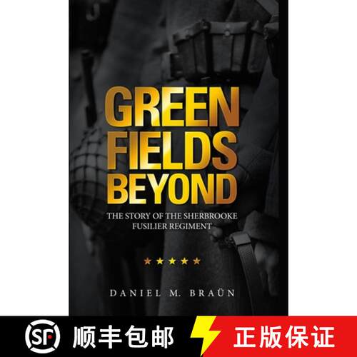 【3-4周达】精装 Green Fields Beyond: The Story of the Sherbrooke Fusilier Regiment [9781716730948]