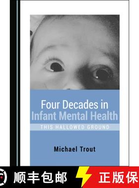 预订 Four Decades in Infant Mental Health: This Hallowed Ground [9781527568563]