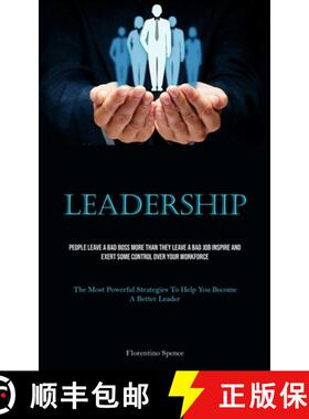 【3-4周达】Leadership: People Leave A Bad Boss More Than They Leave A Bad Job Inspire And Exert Some ... [9781837879618]