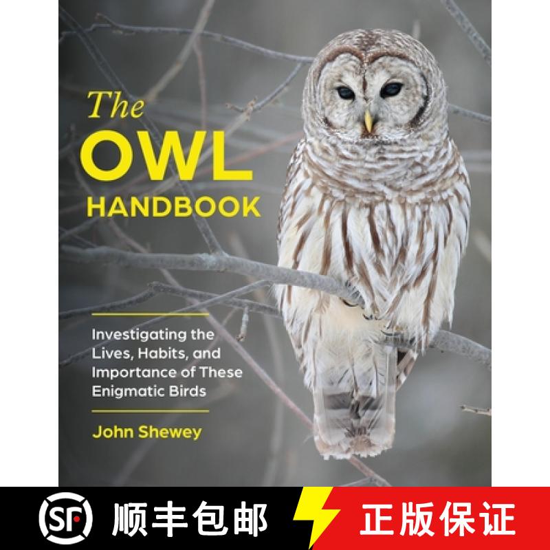 【3-4周达】The Owl Handbook: Investigating the Lives, Habits, and Importance of These Enigmatic Birds [9781643262277]