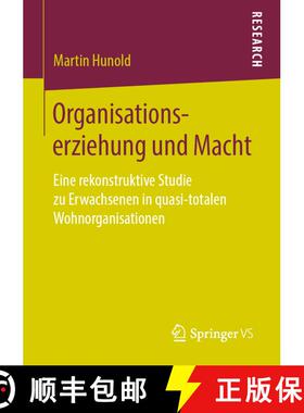 【3-4周达】Organisationserziehung und Macht : Eine rekonstruktive Studie zu Erwachsenen in quasi-tota... [9783658255688]