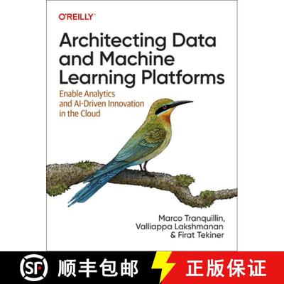 【2-3周达】Architecting Data and Machine Learning Platforms: Enable Analytics and Ai-Driven Innovatio... [9781098151614]