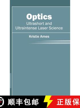 【3-4周达】Optics: Ultrashort and Ultraintense Laser Science: Ultrashort and Ultraintense Laser Science [9781632404039]
