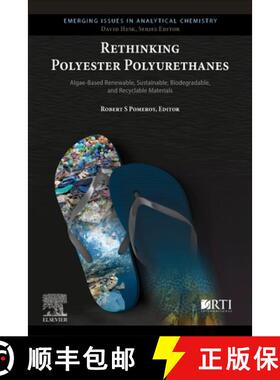 【3-4周达】Rethinking Polyester Polyurethanes: Algae Based Renewable, Sustainable, Biodegradable and ... [9780323999823]