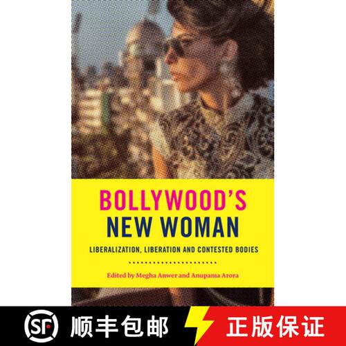 【3-4周达】精装 Bollywood's New Woman: Liberalization, Liberation, and Contested Bodies [9781978814455]