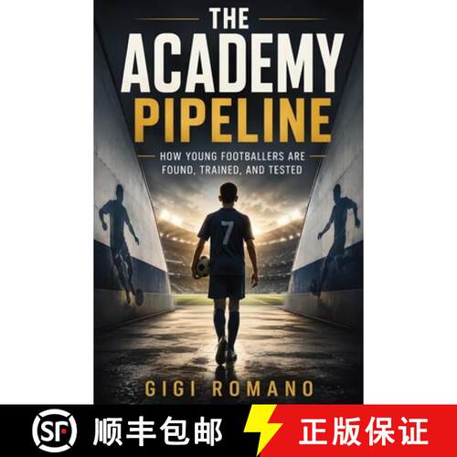 【3-4周达】The Academy Pipeline : How Young Footballers Are Found, Trained, and Tested [9798901947807]