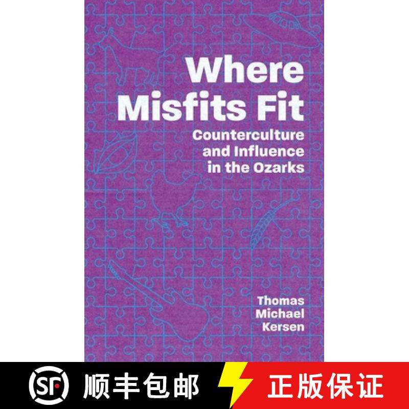 预订 Where Misfits Fit: Counterculture and Influence in the Ozarks [9781496835420]