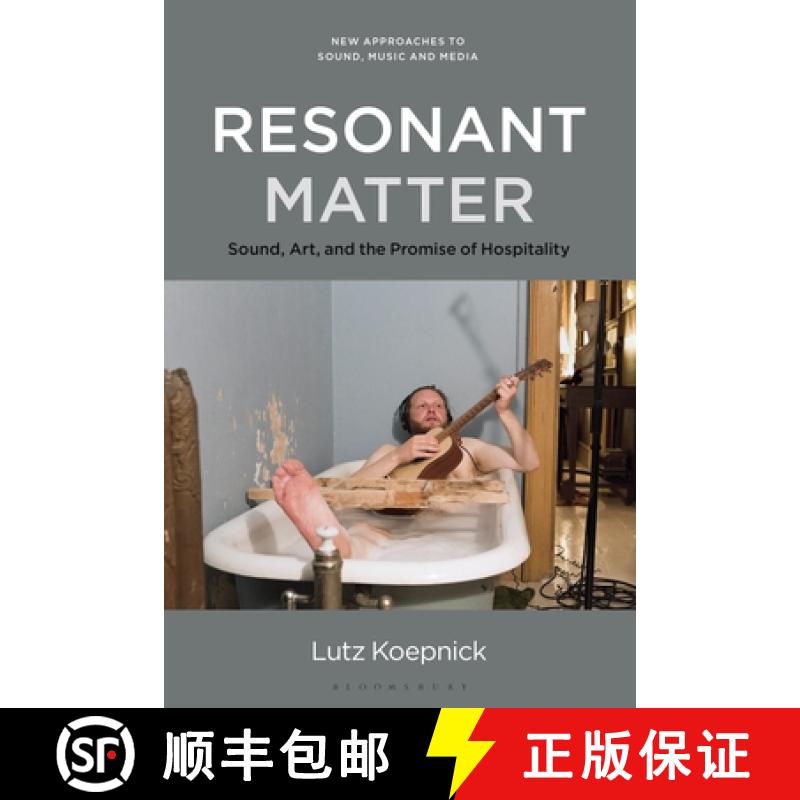 【3-4周达】Resonant Matter: Sound, Art, and the Promise of Hospitality [9781501343674]