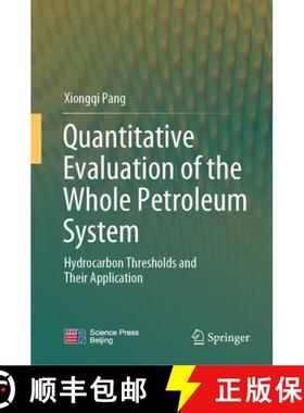 【3-4周达】Quantitative Evaluation of the Whole Petroleum System: Hydrocarbon Thresholds and Their Ap... [9789819903245]
