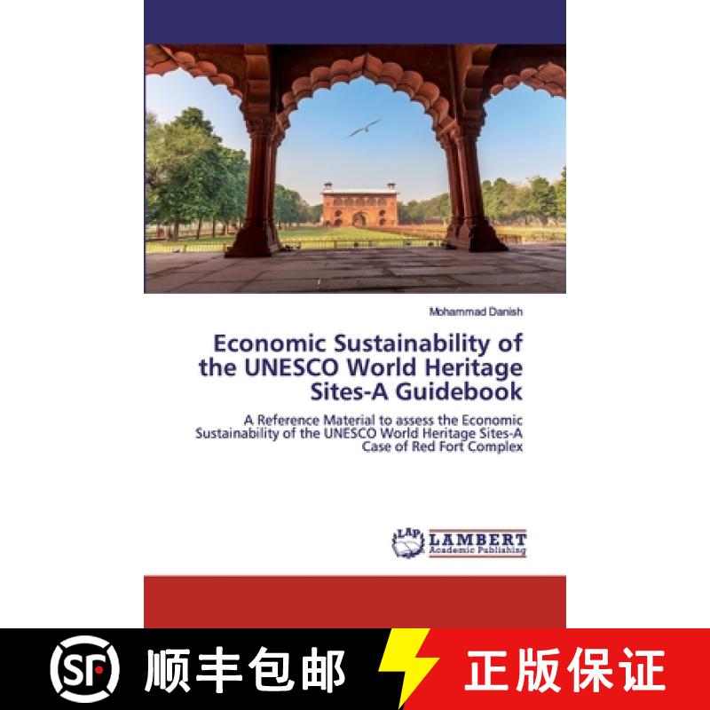 【2-3周达】Economic Sustainability of the UNESCO World Heritage Sites-A Guidebook [9786202524124]
