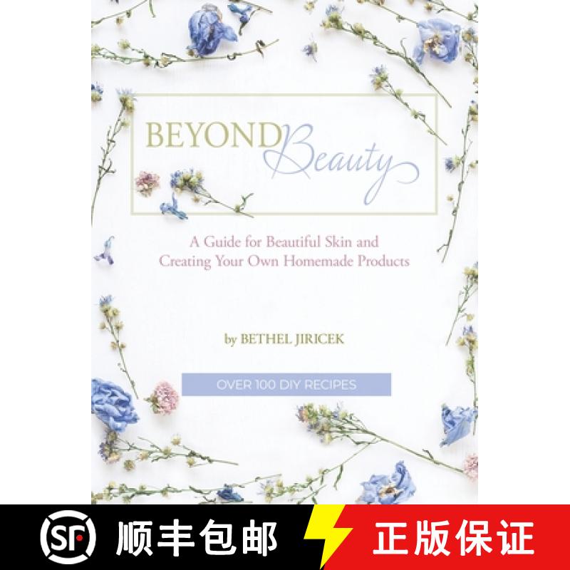【3-4周达】Beyond Beauty: A Guide for Beautiful Skin and Creating Your Own Homemade Products [9781734225501]