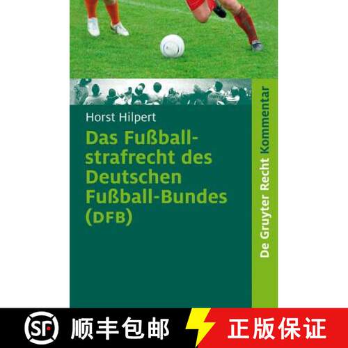 【3-4周达】Das Fußballstrafrecht des Deutschen Fußball-Bundes (DFB)：Kommentar zur Rechts- und Verf... [9783110484489]