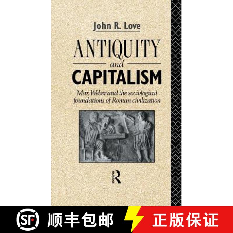 【3-4周达】Antiquity and Capitalism: Max Weber and the Sociological Foundations of Roman Civilization [9780415755481]