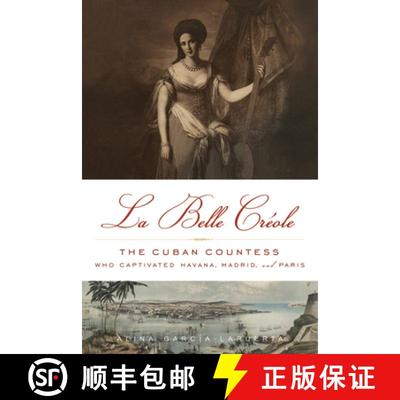 预订 La Belle Créole: The Cuban Countess Who Captivated Havana, Madrid, and Paris [9781613745366]