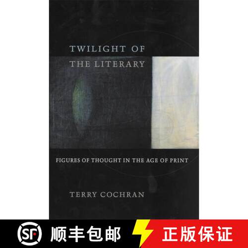 【3-4周达】Twilight of the Literary – Figures of Thought in the Age of Print [9780674017719]