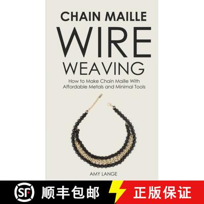 【3-4周达】Chain Maille Wire Weaving: How to Make Chain Maille With Affordable Metals and Minimal Tools [9781951035228]