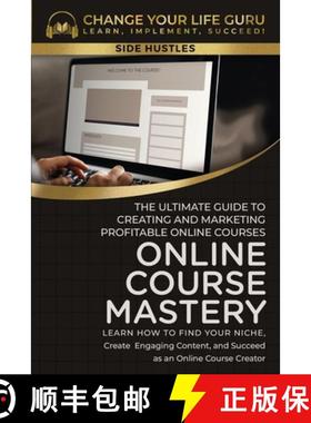 【3-4周达】Online Course Mastery: The Ultimate Guide to Creating and Marketing Profitable Online Cour... [9781923155084]