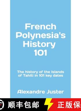 【3-4周达】French Polynesia's History 101: The History of the Islands of Tahiti in 101 key dates [9782955686089]