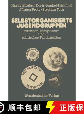 【3-4周达】Selbstorganisierte Jugendgruppen zwischen Partykultur und politischer Partizipation : am B... [9783531114996]