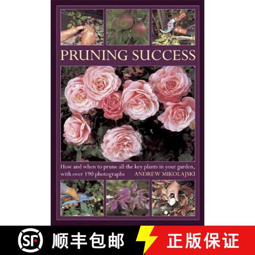 【3-4周达】精装 Pruning Success: How and When to Prune All the Key Plants in Your Garden, with Step-b... [9780754826477]