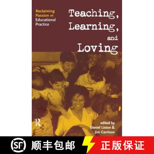【3-4周达】Teaching, Learning, and Loving : Reclaiming Passion in Educational Practice [9780415945158]