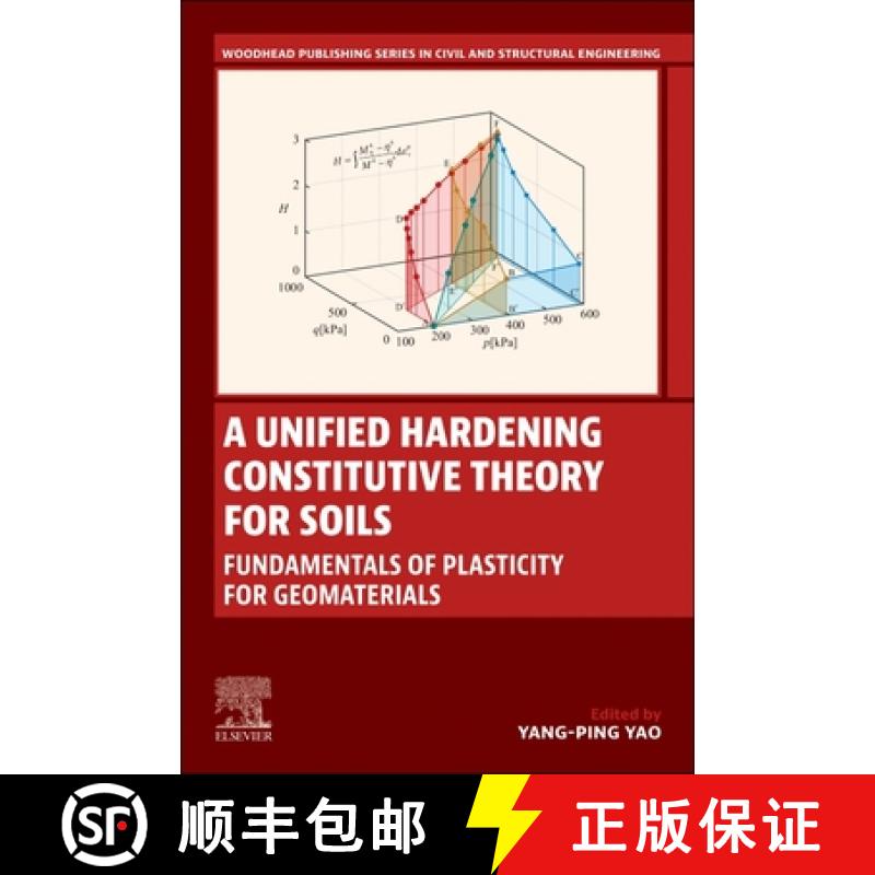 【3-4周达】A Unified Hardening Constitutive Theory for Soils: Fundamentals of Plasticity for Geomater... [9780443275708]