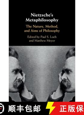 【3-4周达】Nietzsche's Metaphilosophy: The Nature, Method, and Aims of Philosophy [9781108435024]