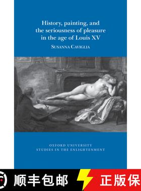 【3-4周达】History, Painting, and the Seriousness of Pleasure in the Age of Louis XV [9781789620399]