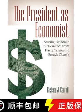 预订 The President as Economist: Scoring Economic Performance from Harry Truman to Barack Obama [9781440801815]