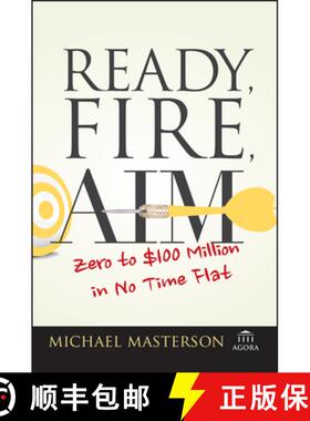 【3-4周达】准备、开火、目标 Ready, Fire, Aim: Zero To $100 Million In No Time Flat [Wiley经管] [9781119086857]