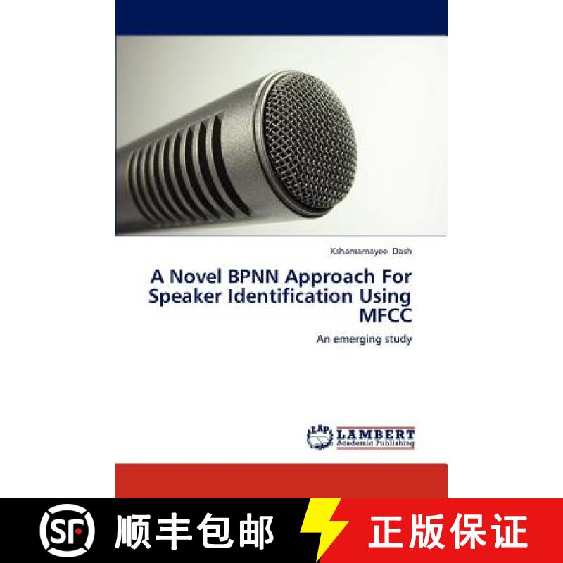 预订 A Novel BPNN Approach For Speaker Identification Using MFCC [9783659159671]
