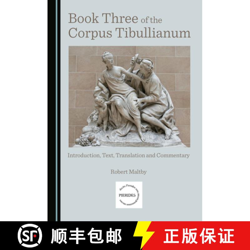 预订 Book Three of the Corpus Tibullianum: Introduction, Text, Translation and Commentary [9781527568235]