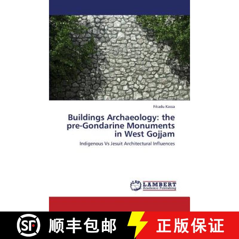 预订 Buildings Archaeology: the pre-Gondarine Monuments in West Gojjam [9783659406843]