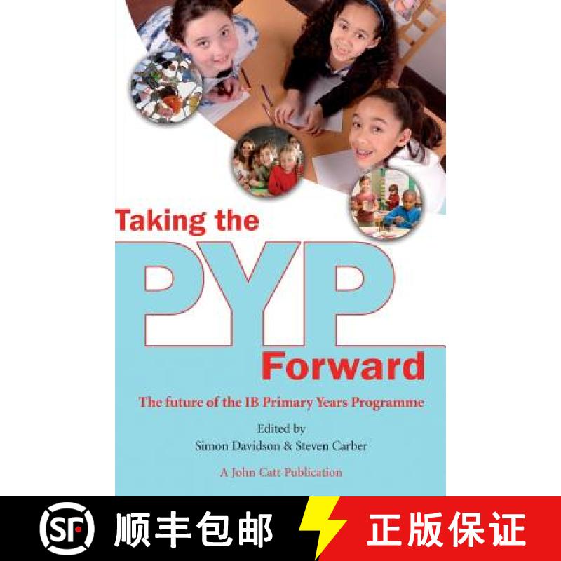 【3-4周达】Taking the Pyp Forward: The Future of the Ib Primary Years Programme [9781904724711]