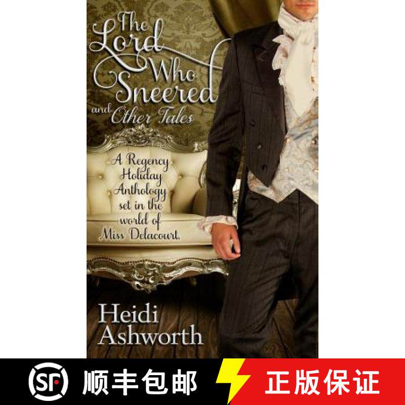 预订 The Lord Who Sneered and Other Tales: A Regency Holiday Anthology Set in the World of Miss Delac... [9780615888934]