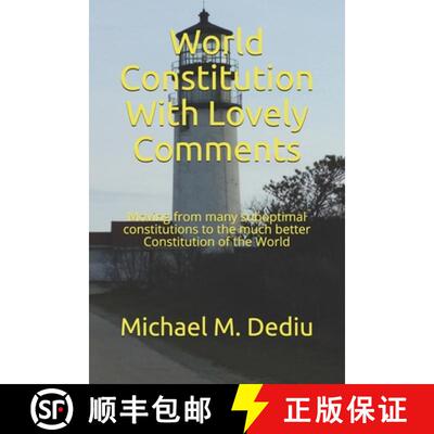 【3-4周达】World Constitution With Lovely Comments: Moving from many suboptimal constitutions to the ... [9781950999194]
