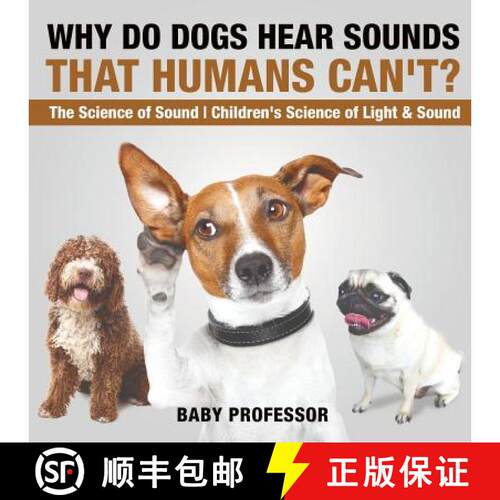 【3-4周达】Why Do Dogs Hear Sounds That Humans Can't? - The Science of Sound | Children's Science of ... [9781541912366]