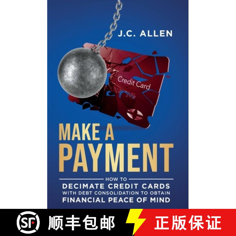 【2-3周达】Make A Payment: How to Decimate Credit Cards with Debt Consolidation to obtain Financial P... [9781955961004]