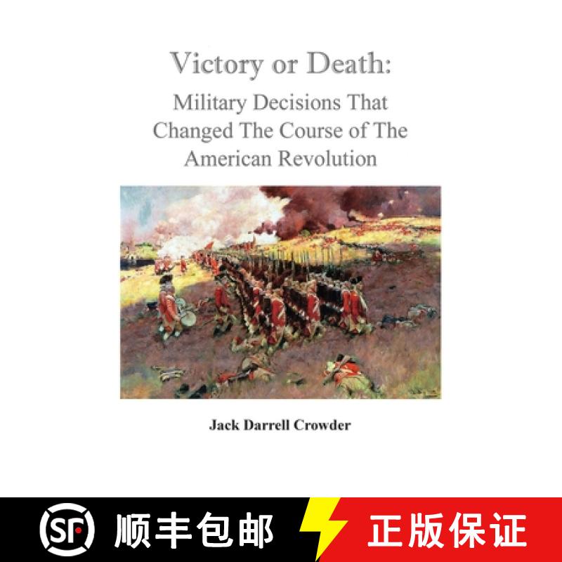 【2-3周达】Victory or Death: Military Decisions that Changed the Course of the American Revolution [9780806359601]