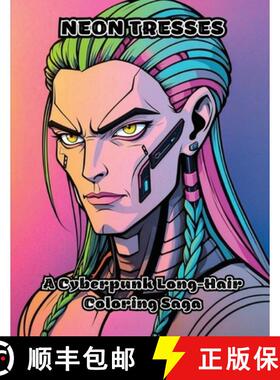 预订 Neon Tresses: A Cyberpunk Long-Hair Coloring Saga [9798869077967]