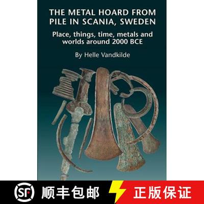 【3-4周达】The Metal Hoard from Pile in Scania, Sweden: Place, Things, Time, Metals, and Worlds Aroun... [9788771841435]