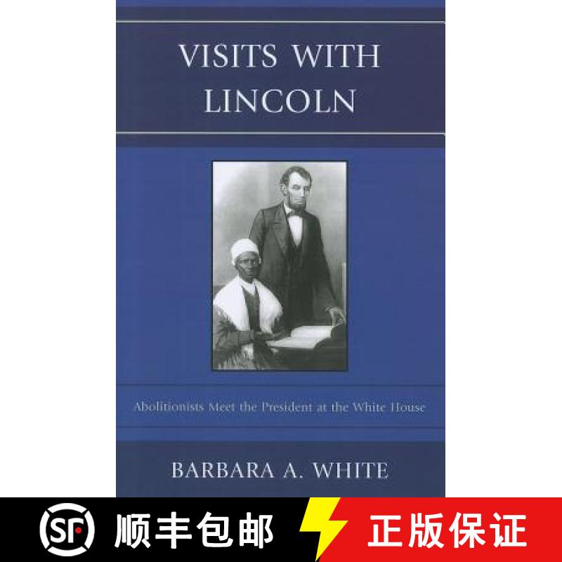 【3-4周达】Visits With Lincoln : Abolitionists Meet The President at the White House [9780739164174]