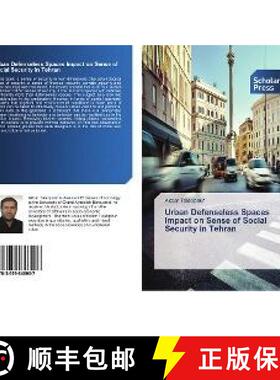 预订 Urban Defenseless Spaces Impact on Sense of Social Security in Tehran [9783659846007]