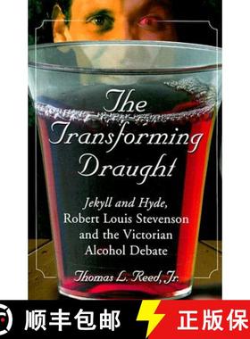 【3-4周达】The Transforming Draught : Jekyll and Hyde, Robert Louis Stevenson and the Victorian Alcoh... [9780786426485]