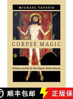 【3-4周达】Corpse Magic: Echoes Active in the Slayer-Slain Nexus [9780226837413]