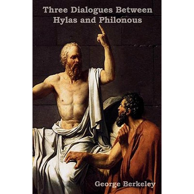 【4周达】Three Dialogues Between Hylas and Philonous(in Opposition to Skeptics and Atheists)[9781604441666]-封面